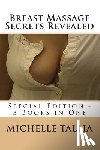 Tallia, Michelle - Breast Massage Secrets Revealed: Special Edition - 3 Books in One