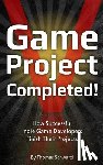 Schwarzl, Thomas - Game Project Completed: How Successful Indie Game Developers Finish Their Projects