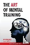 Gonzalez, DC - The Art of Mental Training: A Guide to Performance Excellence