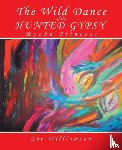 Williamson, Zoe - The Wild Dance of the Hunted Gypsy