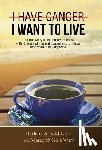 Gore, Darlene Arnold - I Have Cancer. I Want to Live.
