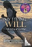 Trautwein, John - My Living Will
