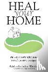 Incledon-Webber, Adrian - Heal Your Home: The secrets of clearing your home of detrimental energies revealed