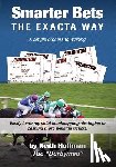 Hoffman, Keith - Smarter Bets - The Exacta Way: A Simple Process to Winning on Horse Racing