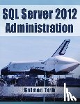 Toth, Kalman - SQL Server 2012 Administration