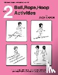 Capon, Jack - Ball, Rope, Hoop Activities: Book 2