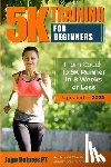 Holmes, Jago - 5K Training For Beginners: From Couch To 5K Runner In 8 Weeks Or Less