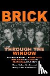 Nodine, Steven W. - Brick Through the Window: An Oral History of Milwaukee Music of the 70's & 80;s