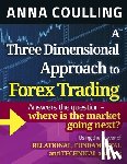 Coulling, Anna - A Three Dimensional Approach To Forex Trading