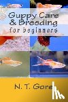 Gore, N. T. - Guppy Care & Breeding for Beginners