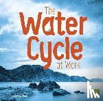 Olien, Rebecca - The Water Cycle at Work