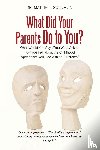 Solomon, Mattie L - What Did Your Parents Do to You?