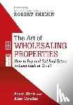Shah, Aram (Masters of Science in Real Estate Development from New York University), Virelles, Alex - The Art of Wholesaling Properties