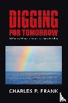 Frank, Charles P - Digging for Tomorrow