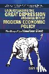 Blatt, Dan - Understanding the Great Depression and Failures of Modern Economic Policy