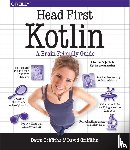 Griffiths, Dawn, Griffiths, David - Head First Kotlin