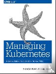 Burns, Brendan, Tracey, Craig - Managing Kubernetes