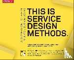 Stickdorn, Marc, Hormess, Markus Edgar, Lawrence, Adam, Schneider, Jakob - This Is Service Design Methods