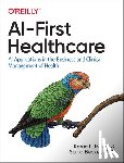 Holley, Kerrie, Becker M.D., Siupo - AI-First Healthcare - AI Applications in the Business and Clinical Management of Health