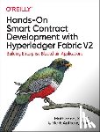 Zand, Matt, Wu, Xun, Morris, Mark Anthony - Hands-on Smart Contract Development with Hyperledger Fabric V2