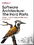 Ford, Neal, Richards, Mark, Sadalage, Pramod, Dehghani, Zhamak - Software Architecture: The Hard Parts