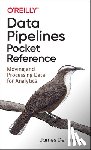Densmore, James - Data Pipelines Pocket Reference