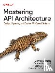 Gough, James, Bryant, Daniel, Auburn, Matthew - Mastering API Architecture