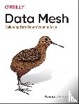 Dehghani, Zhamak - Data Mesh