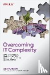 Atchison, Lee - Overcoming IT Complexity