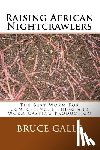 Galle, Bruce - Raising African Nightcrawlers: The Best Worm For Composting, Fishing and Worm Casting Production