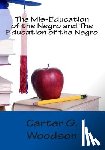 Woodson, Carter G. - The Mis-Education of the Negro and The Education of the Negro