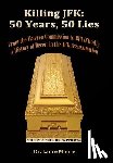 Moore, Lance - Killing JFK: 50 Years, 50 Lies: From the Warren Commission to Bill O'Reilly, A History of Deceit in the Kennedy Assassination