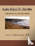 Jagerman, Louis S. - Quantum Mechanics That Makes Sense: Demystifying the Mysteries