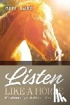 Lake, Kerri - Listen Like A Horse: Relationships Without Dominance
