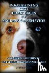Duffy, Matthew - Dog Training and Eight Faces of Aggressive Behavior: A Master's Solution to Barkers, Growlers and Biters