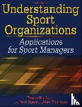 Trevor Slack, Terri Byers, Alex Thurston - Understanding Sport Organizations