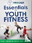Faigenbaum, Avery, Lloyd, Oliver, American College of Sports Medicine - Essentials of Youth Fitness
