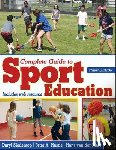 Siedentop, Daryl, Hastie, Peter, Van Der Mars, Hans - Complete Guide to Sport Education