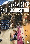 Chris Button, Ludovic Seifert, Jia Yi Chow, Duarte Araujo - Dynamics of Skill Acquisition