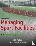 Fried, Gil, Kastel, Matthew - Managing Sport Facilities