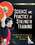 Zatsiorsky, Vladimir M., Kraemer, William J., Fry, Andrew C. - Science and Practice of Strength Training