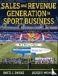 Shonk, David J., Weiner, James F. - Sales and Revenue Generation in Sport Business