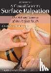 Masaracchio, Michael, Frommer, Chana - A Clinical Guide to Surface Palpation - The Art and Science of the Perfect Touch