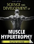 Schoenfeld, Brad J. - Science and Development of Muscle Hypertrophy
