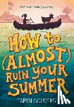 Souders, Taryn - How to (Almost) Ruin Your Summer
