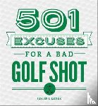 Exner, Justin J - 501 Excuses for a Bad Golf Shot