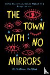 Collins, Christina - The Town with No Mirrors