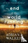 Walker, Adrian J. - The End of the World Running Club