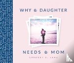 Lang, Gregory - Why a Daughter Needs a Mom