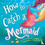 Wallace, Adam - How to Catch a Mermaid